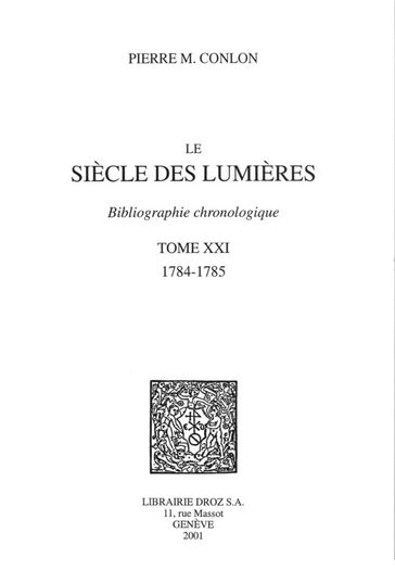 Le Siècle des Lumières : bibliographie chronologique. T. XXI, 1784-1785 - Pierre M. Conlon