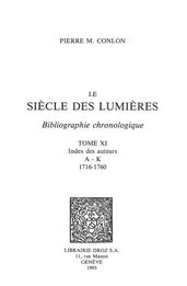 Le Siècle des Lumières : bibliographie chronologique. T.XI, Index des auteurs A-K : 1716-1760