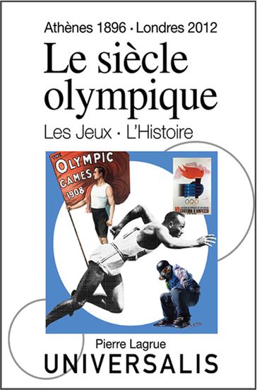 Le Siècle olympique. Les Jeux et l'Histoire - Pierre Lagrue - Serge Laget