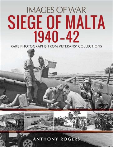 Siege of Malta, 194042 - Anthony Rogers