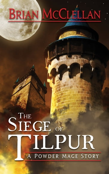 Siege of Tilpur: A Powder Mage Story - Brian McClellan