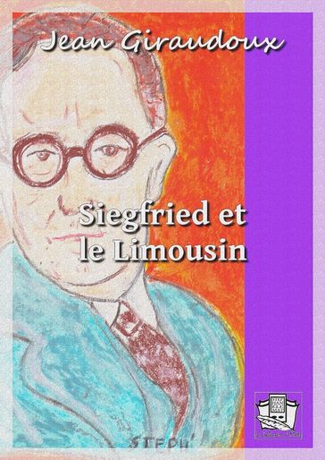 Siegfried et le Limousin - Jean Giraudoux