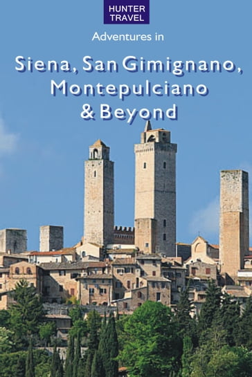 Siena, San Gimignano, Montepulciano & Beyond - Emma Jones