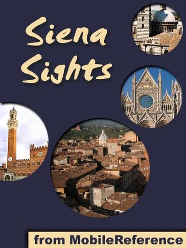 Siena Sights: a travel guide to the top 20 attractions in Siena, Tuscany, Italy (Mobi Sights) - MobileReference