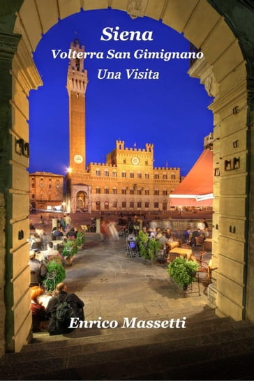 Siena, Volterra, San Gimignano Una Visita - Enrico Massetti