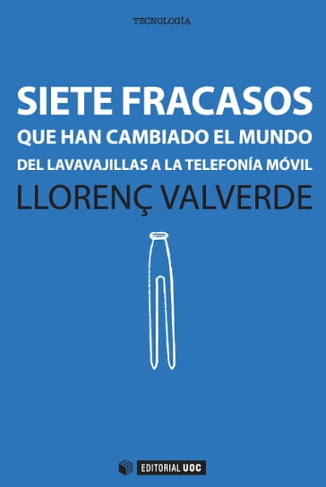Siete fracasos que han cambiado el mundo - Llorenç Valverde Garcia