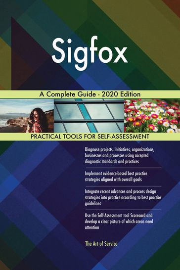 Sigfox A Complete Guide - 2020 Edition - Gerardus Blokdyk