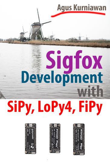 Sigfox Development with SiPy, LoPy4, FiPy - Agus Kurniawan