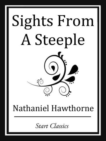 Sights From A Steeple - Hawthorne Nathaniel