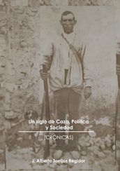 Un Siglo de Caza, Política y Sociedad (CRÓNICAS)