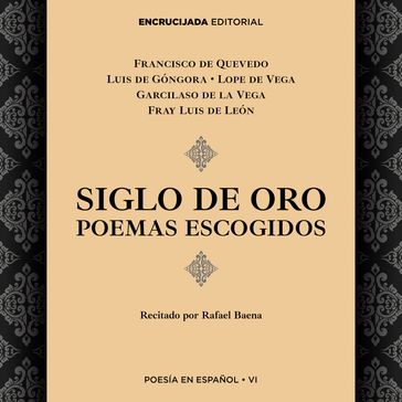 Siglo de Oro: poemas escogidos - Francisco de Quevedo - Lope De Vega - Garcilaso de la Vega - Luis de Gongora - Fray Luis De Leon