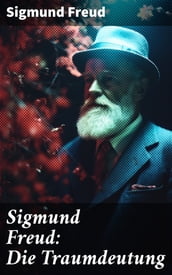 Sigmund Freud: Die Traumdeutung