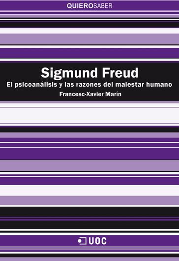 Sigmund Freud. El psicoanálisis y las razones del malestar humano - Francesc-Xavier Marín Torné