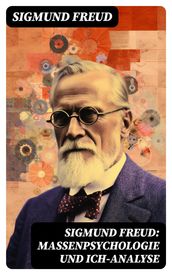 Sigmund Freud: Massenpsychologie und Ich-Analyse