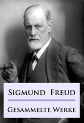 Sigmund Freud - Gesammelte Werke