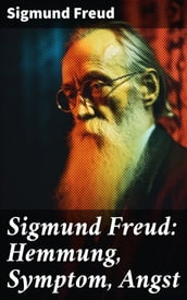 Sigmund Freud: Hemmung, Symptom, Angst