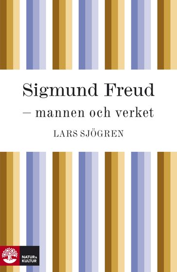 Sigmund Freud - mannen och verket - Lars Sjogren
