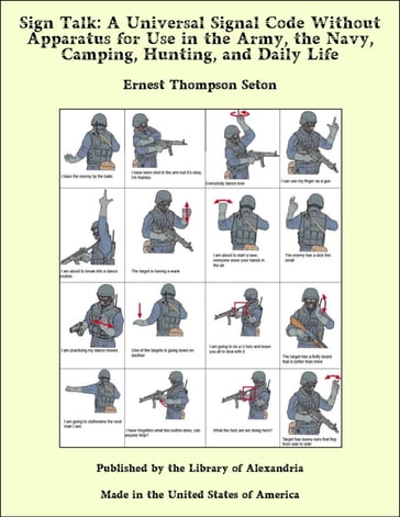Sign Talk: A Universal Signal Code Without Apparatus for Use in the Army, the Navy, Camping, Hunting, and Daily Life - Ernest Thompson Seton