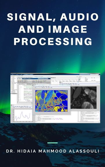 Signal, Audio and Image Processing - Dr. Hidaia Mahmood Alassouli