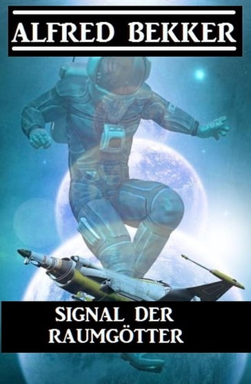 Signal der Raumgötter - Alfred Bekker