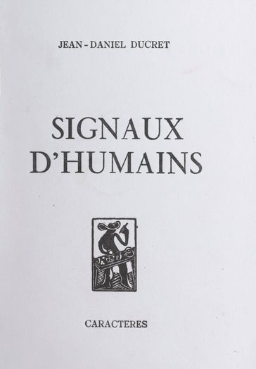 Signaux d'humains - Bruno Durocher - Jean-Daniel Ducret - Nicole Gdalia