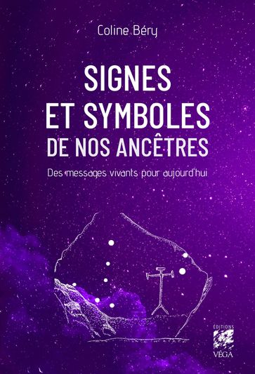 Signes et symboles de nos ancêtres - Des messages vivants pour aujourd'hui - Coline Béry