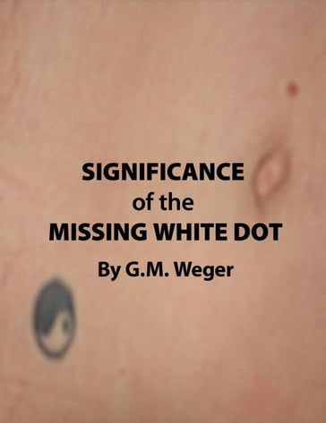 Significance of the Missing White Dot - GM Weger