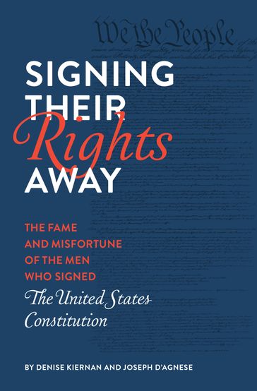 Signing Their Rights Away - Denise Kiernan - Joseph D