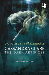 Signora della mezzanotte. Dark artifices. Shadowhunters. Vol. 1