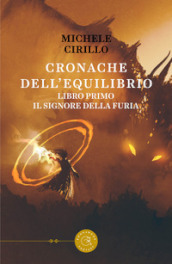 Il Signore della Furia. Cronache dell Equilibrio. 1.