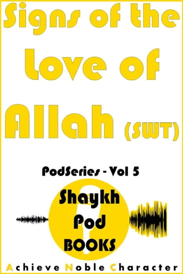 Signs of the Love for Allah (SWT) - ShaykhPod Books