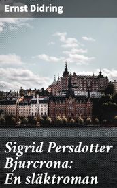 Sigrid Persdotter Bjurcrona: En släktroman