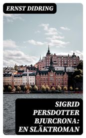 Sigrid Persdotter Bjurcrona: En släktroman