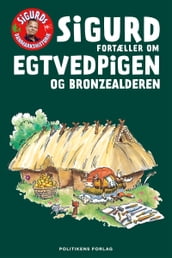 Sigurd fortæller om Egtvedpigen og bronzealderen