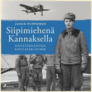 Siipimiehenä Kannaksella: hävittäjälentäjä Kosti Keski-Nummi - Jukka Piipponen