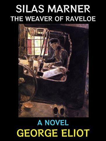 Silas Marner the Weaver of Raveloe - George Eliot