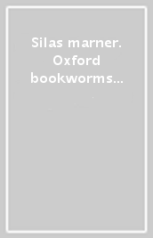 Silas marner. Oxford bookworms library. Livello 4. Con CD Audio formato MP3. Con espansione online