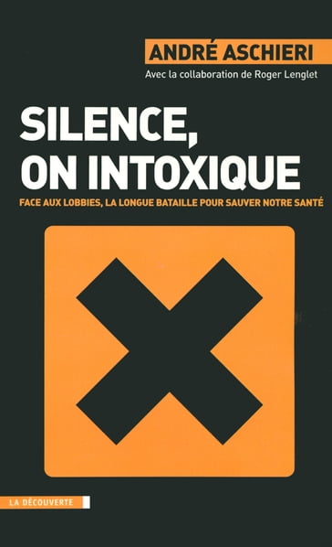 Silence, on intoxique - André ASCHIERI - Roger Lenglet