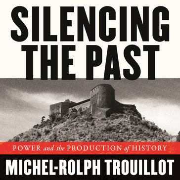 Silencing the Past - Michel-Rolph Trouillot