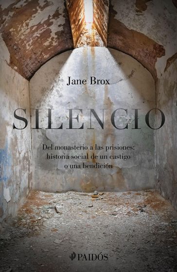 Silencio: del monasterio a las prisiones - Jane Brox
