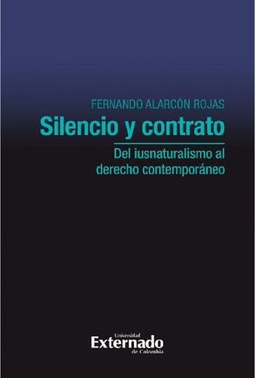 Silencio y contrato: del iusnaturalismo al derecho contemporáneo - Fernando Alarcón Rojas