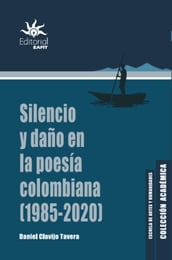 Silencio y daño en la poesía colombiana (1985 - 2020)