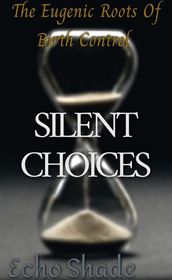 Silent Choices: The Eugenic Roots of Birth Control