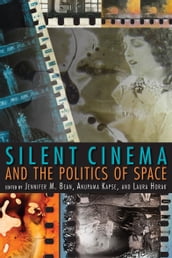 Silent Cinema and the Politics of Space