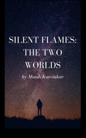 Silent Flames:The Two Worlds