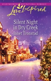 Silent Night In Dry Creek (Mills & Boon Love Inspired)