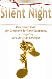 Silent Night Pure Sheet Music for Organ and Baritone Saxophone, Arranged by Lars Christian Lundholm