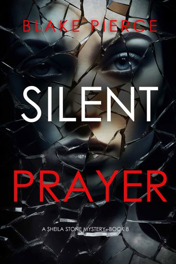 Silent Prayer (A Sheila Stone Suspense ThrillerBook Eight) - Blake Pierce