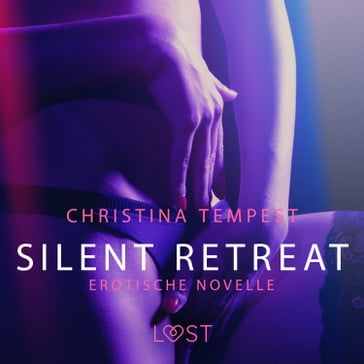 Silent Retreat: Erotische Novelle - Christina Tempest