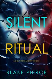Silent Ritual (A Sheila Stone Suspense ThrillerBook Seven)
